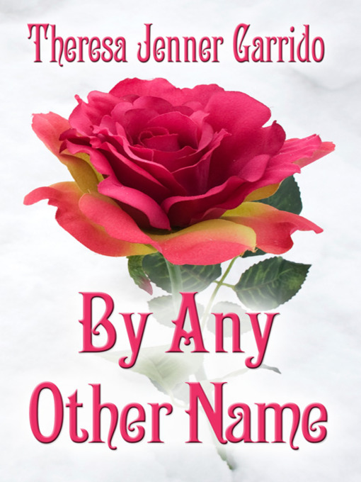 Title details for By Any Other Name by Theresa Jenner Garrido - Wait list